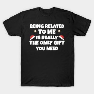 funny christmas being related to me T-Shirt